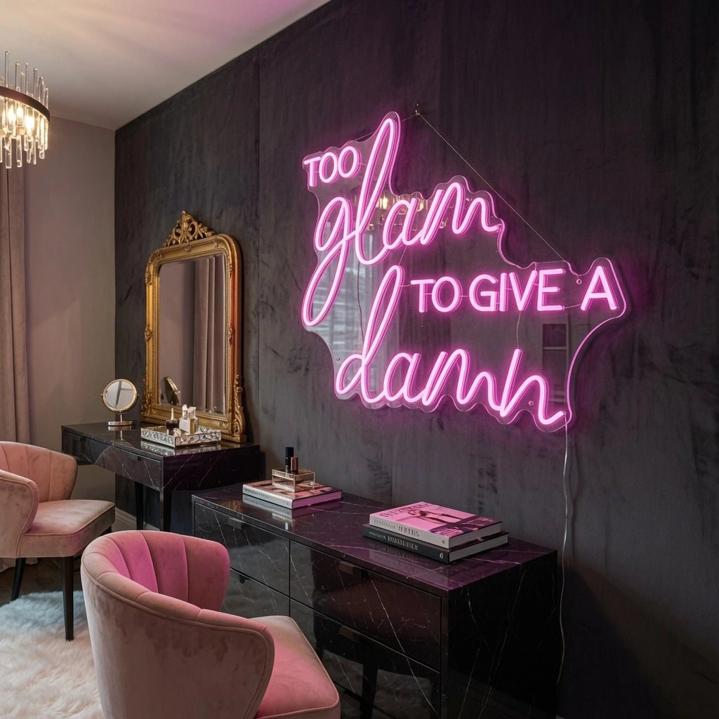 Too Glam To Give A Damn LED Neon Sign Wall Neon Sign - Shineneon