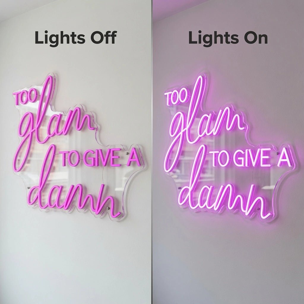 Too Glam To Give A Damn LED Neon Sign Wall Neon Sign - Shineneon