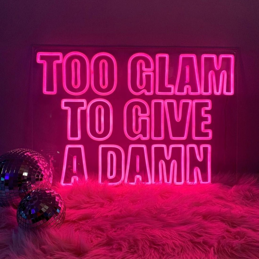 Too Glam To Give A Damn Neon Signs Neon Lights Led Neon Signs - Shineneon