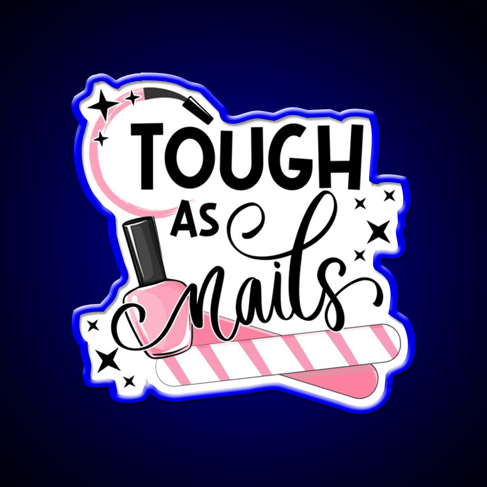 Tough As Nail Artist Manicure Cosmetology Nail Salon Led Neon Sign Rgb Color - Shineneon