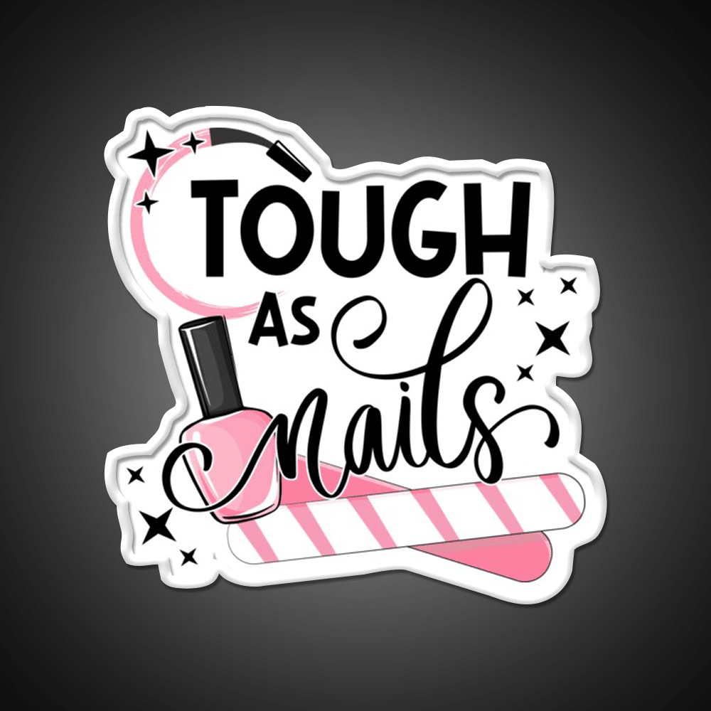 Tough As Nail Artist Manicure Cosmetology Nail Salon Led Neon Sign Rgb Color - Shineneon