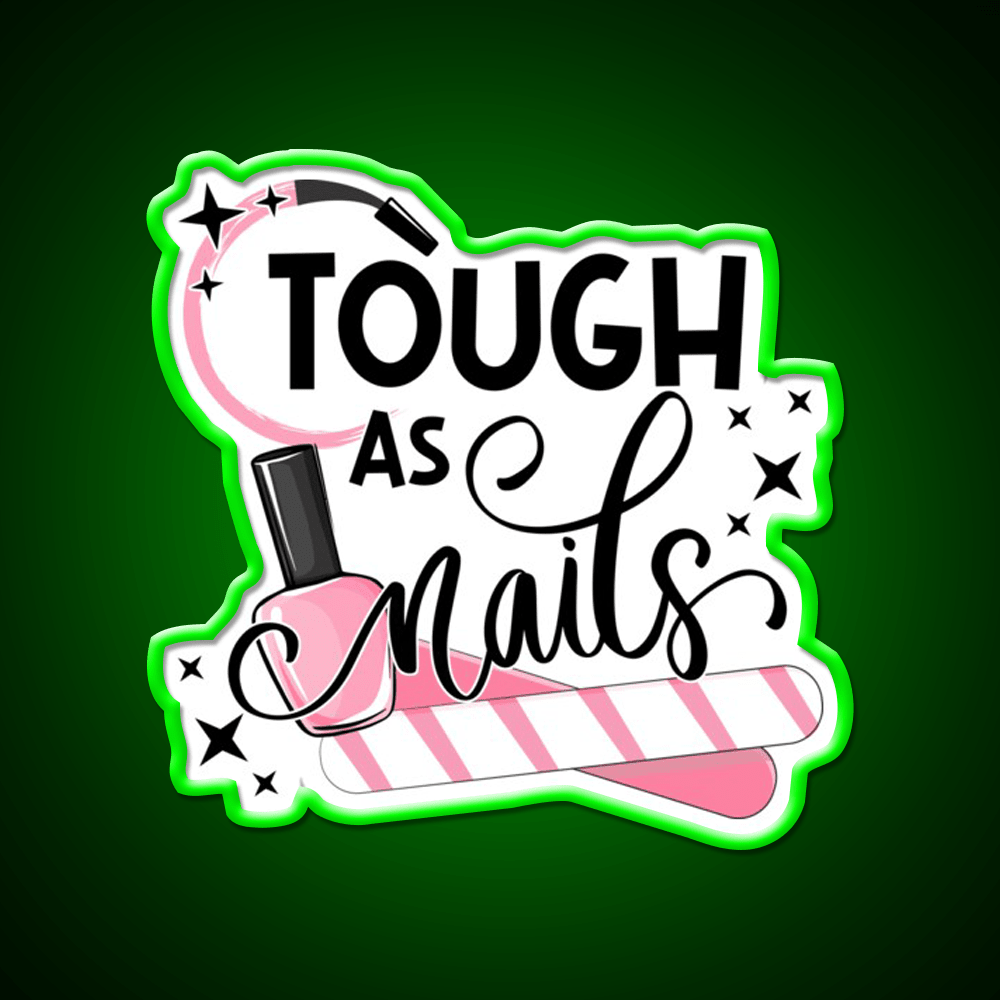 Tough As Nail Artist Manicure Cosmetology Nail Salon Led Neon Sign Rgb Color - Shineneon