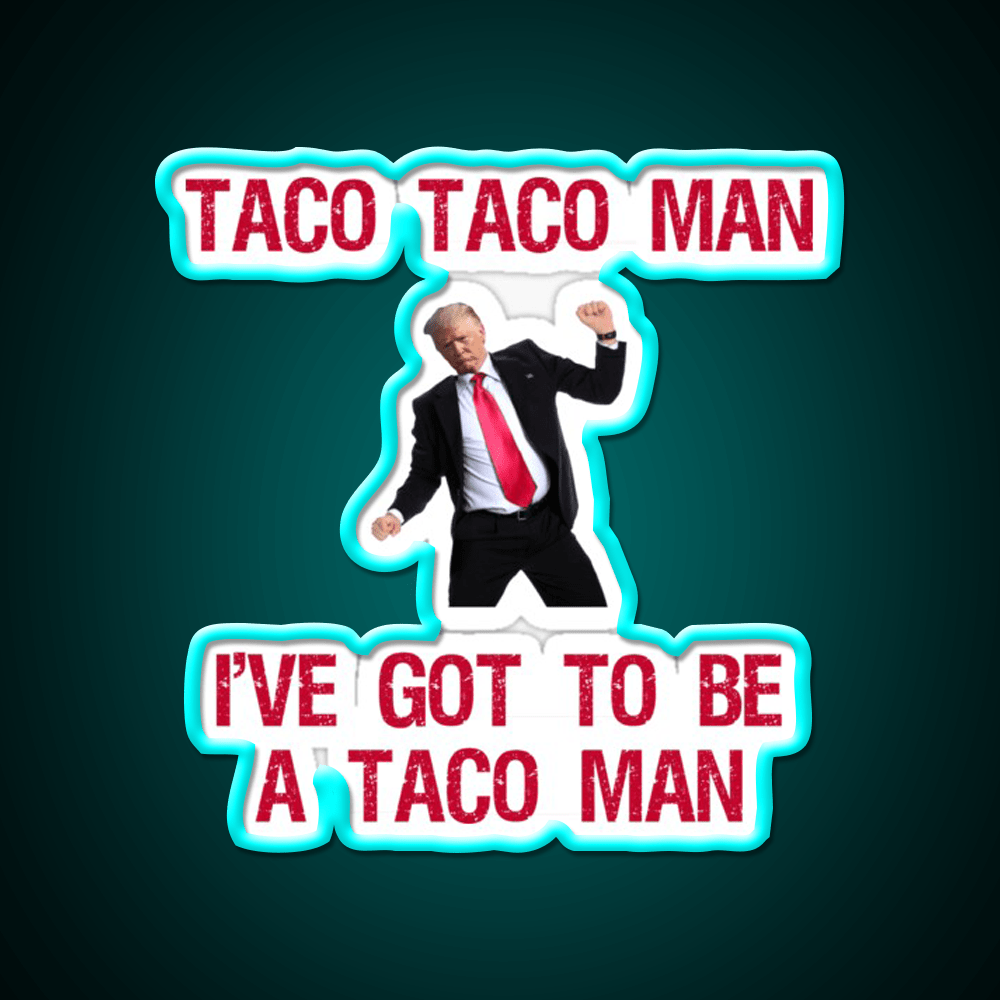 Trump Taco Man Song Taco Led Neon Sign Mexican Food Sign Rgb Color - Shineneon