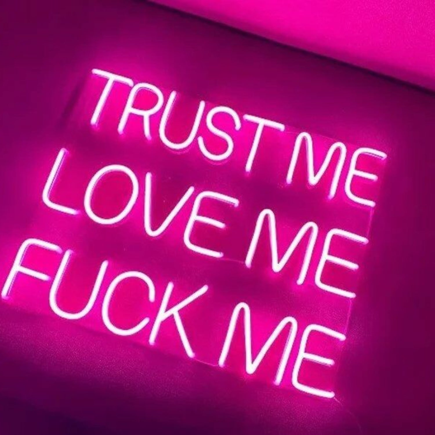 Trust Me Love Me Fck Me Neon Sign | Shineneon