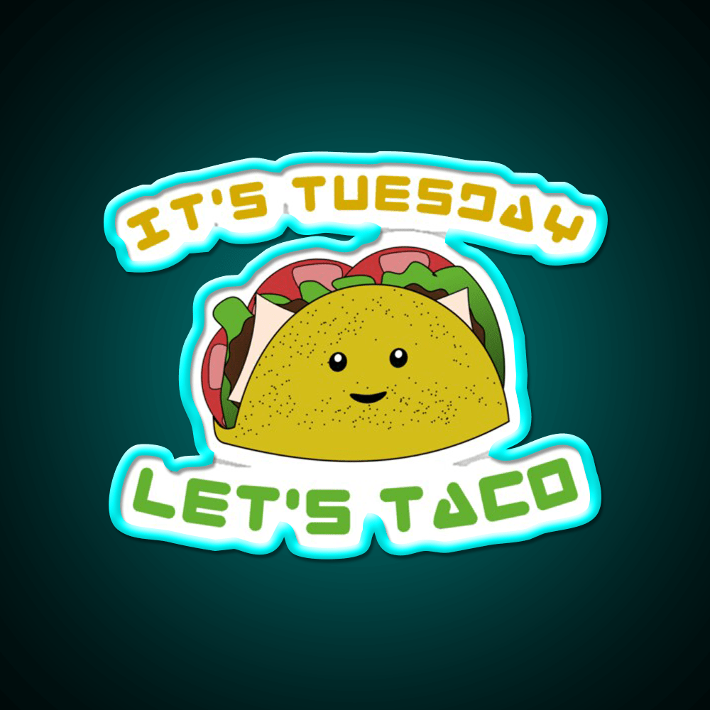 Tuesdays Are For Taco Led Neon Sign Mexican Food Sign Rgb Color - Shineneon