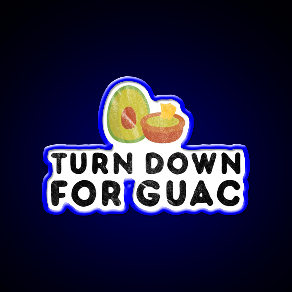 Turn Down For Guac Funny Cinco De Mayo Party Party Drink Tequila Led Neon Sign Rgb Color - Shineneon