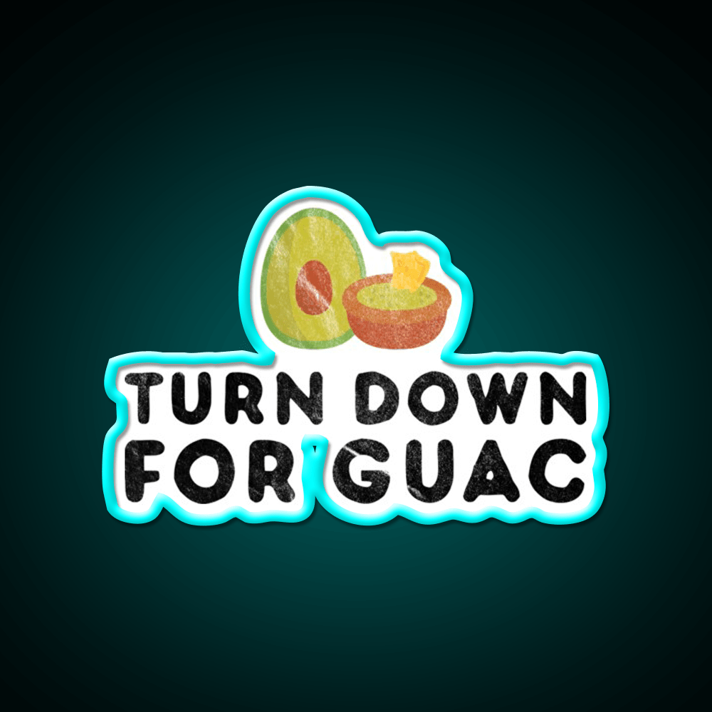 Turn Down For Guac Funny Cinco De Mayo Party Party Drink Tequila Led Neon Sign Rgb Color - Shineneon