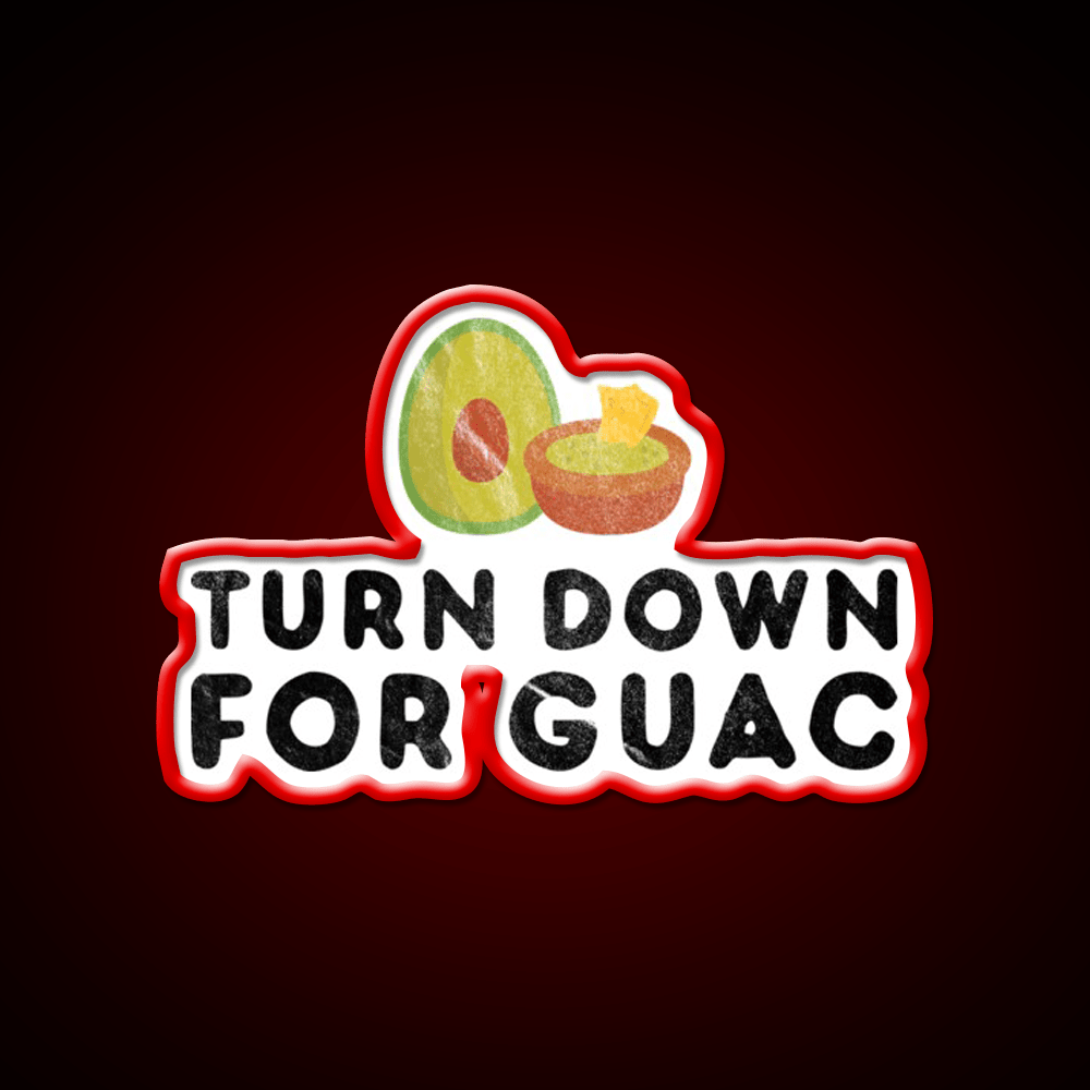 Turn Down For Guac Funny Cinco De Mayo Party Party Drink Tequila Led Neon Sign Rgb Color - Shineneon