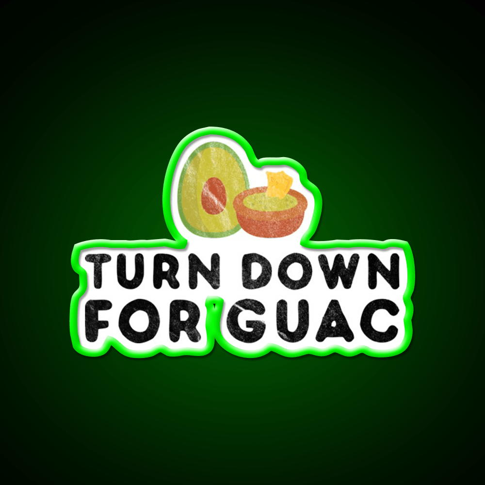 Turn Down For Guac Funny Cinco De Mayo Party Party Drink Tequila Led Neon Sign Rgb Color - Shineneon