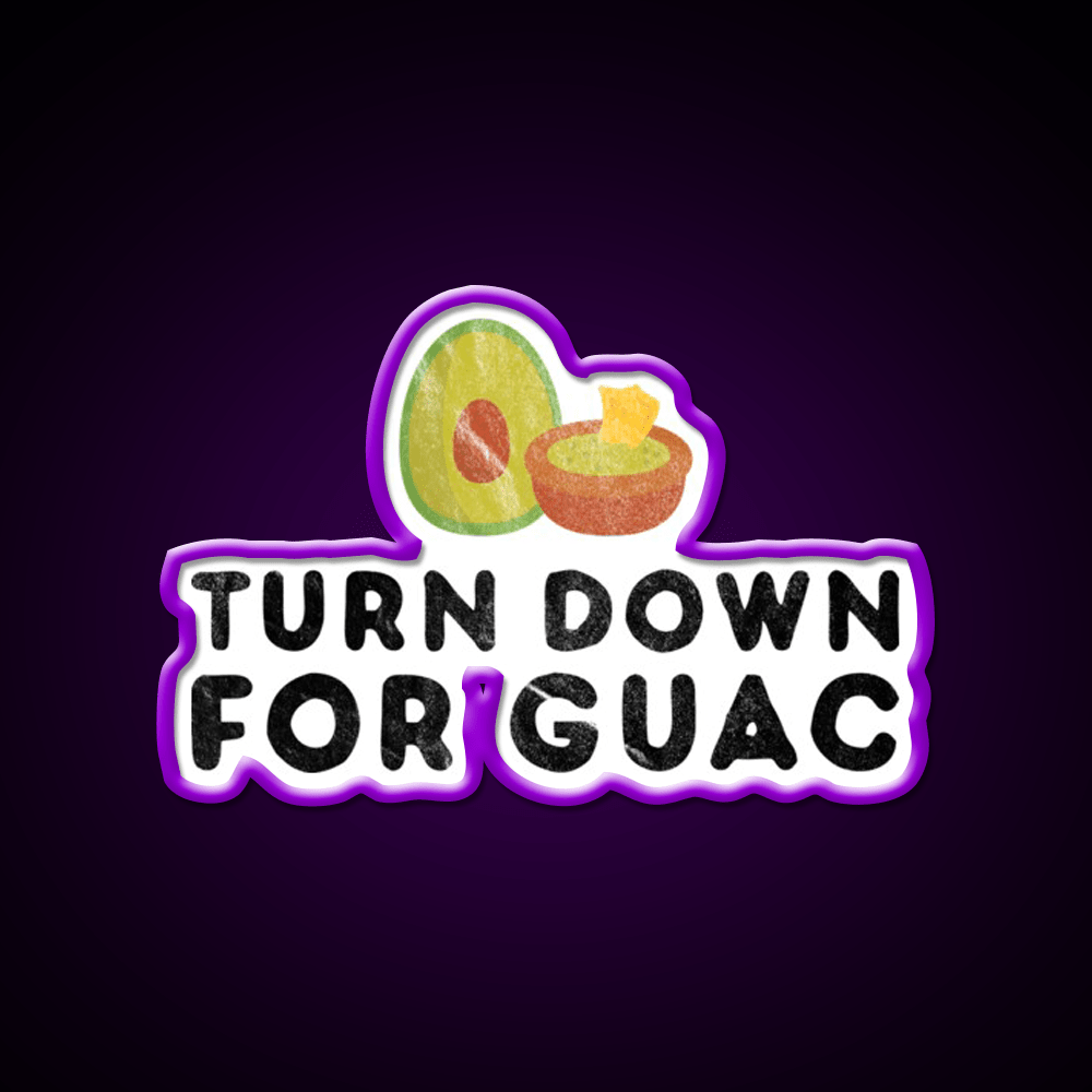Turn Down For Guac Funny Cinco De Mayo Party Party Drink Tequila Led Neon Sign Rgb Color - Shineneon