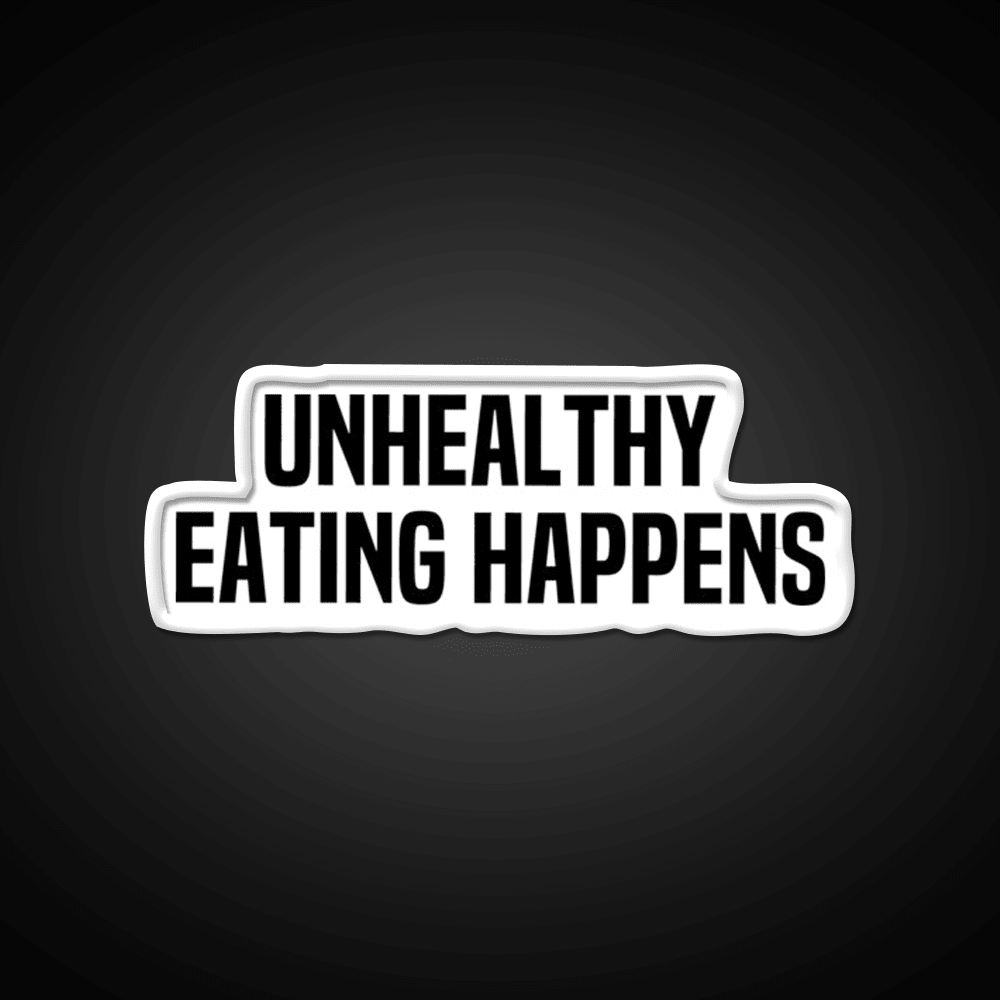 Unhealthy Eating Happens Fast Food Led Neon Sign For Burger Place Rgb Color - Shineneon