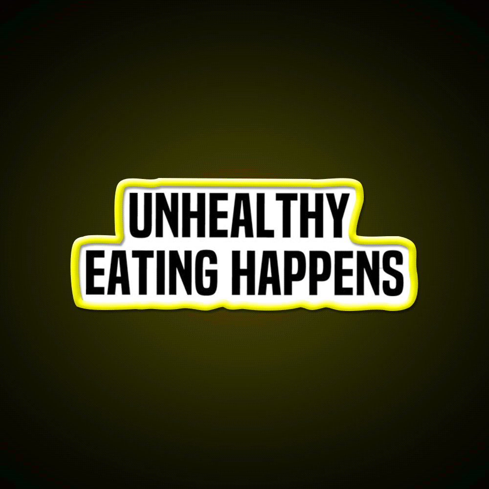 Unhealthy Eating Happens Fast Food Led Neon Sign For Burger Place Rgb Color - Custom LED neon sign front view