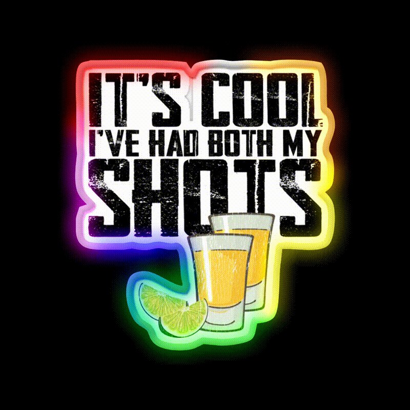 Vintage Its Cool Ive Had Both My Shots Party Drink Tequila Led Neon Sign Rgb Color - LED neon sign close-up detail