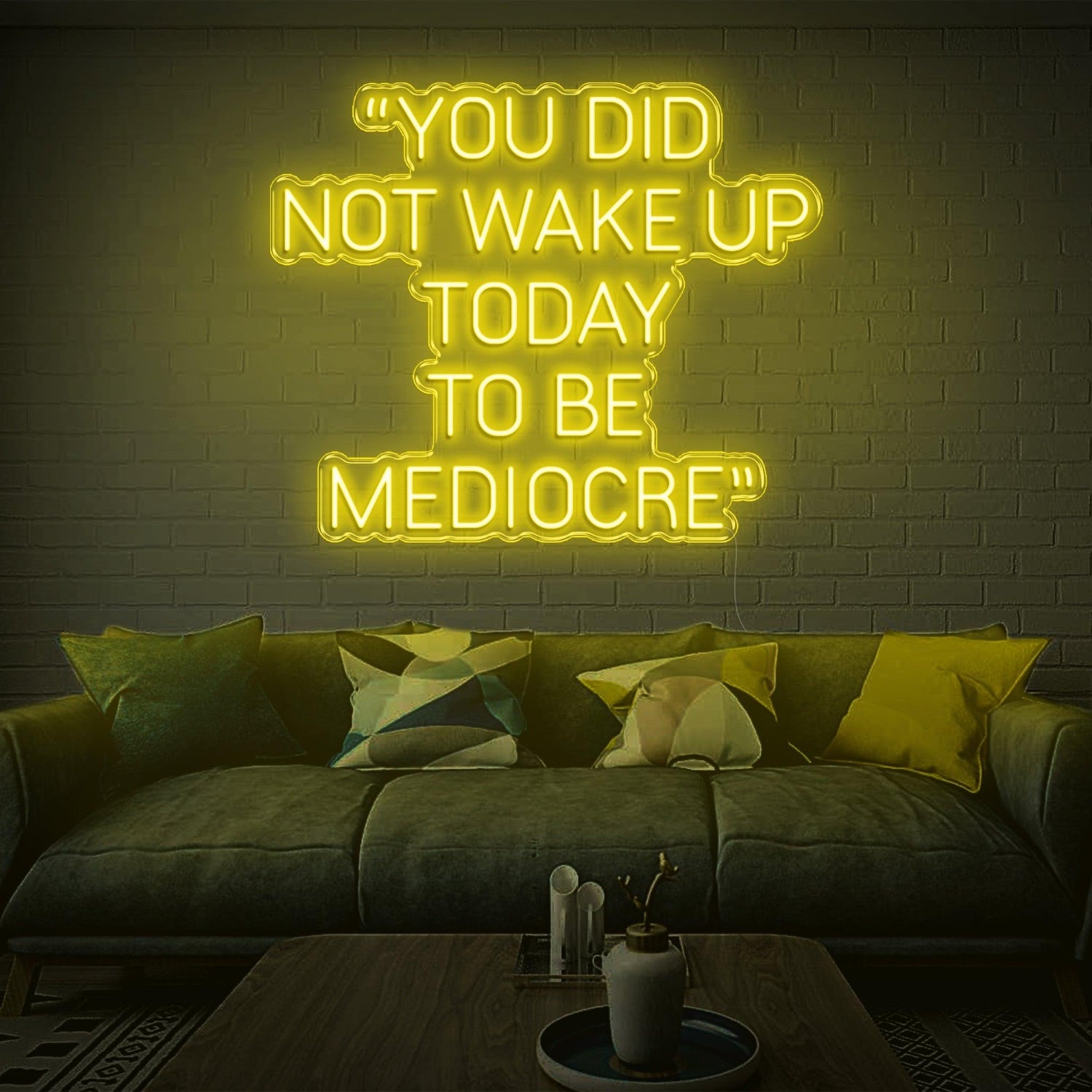 Warm Yellow You Did Not Wake Up To Be Mediocre Led Neon Sign For Living Room Decor | Shineneon