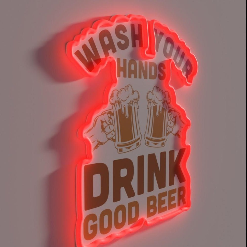 Wash Your Hands Drink Good Beer Rgb Led Neon Sign - Shineneon