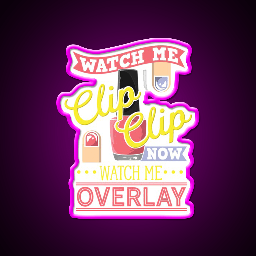 Watch Me Clip Clip Watch Me Overlay Nail Salon Led Neon Sign Rgb Color - Shineneon
