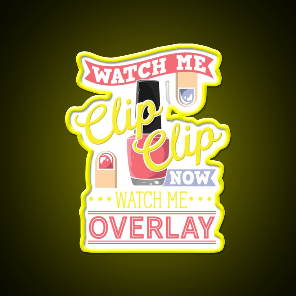 Watch Me Clip Clip Watch Me Overlay Nail Salon Led Neon Sign Rgb Color - Shineneon