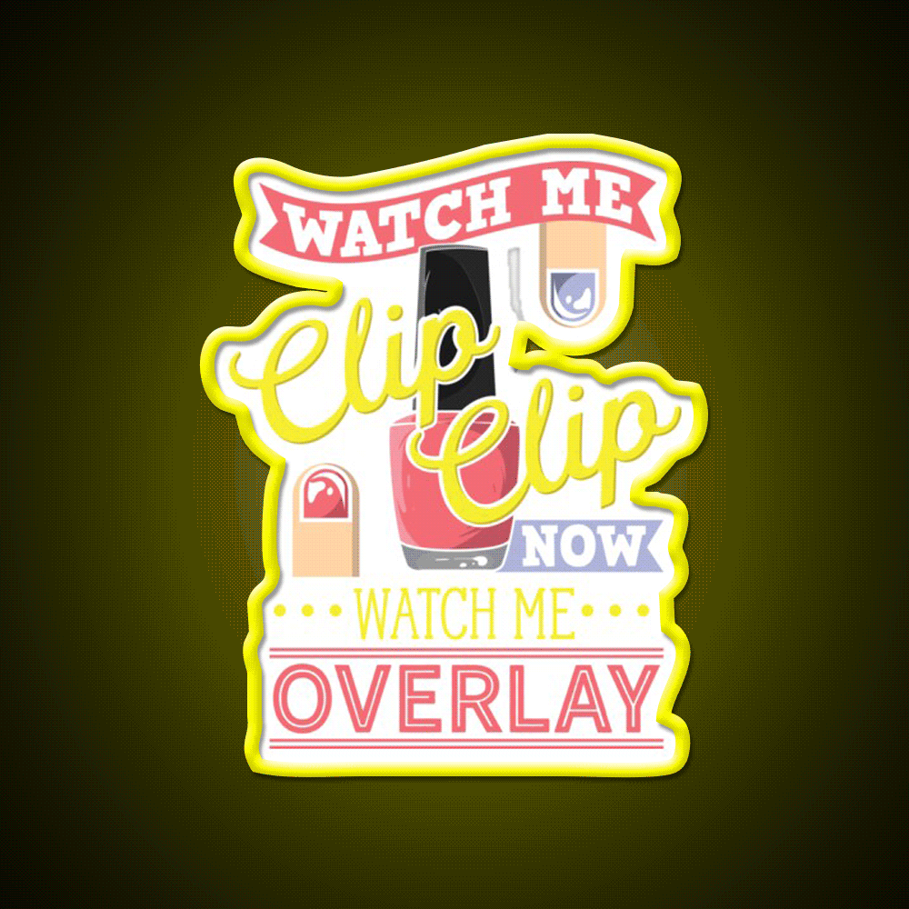 Watch Me Clip Clip Watch Me Overlay Nail Salon Led Neon Sign Rgb Color - Custom LED neon sign front view