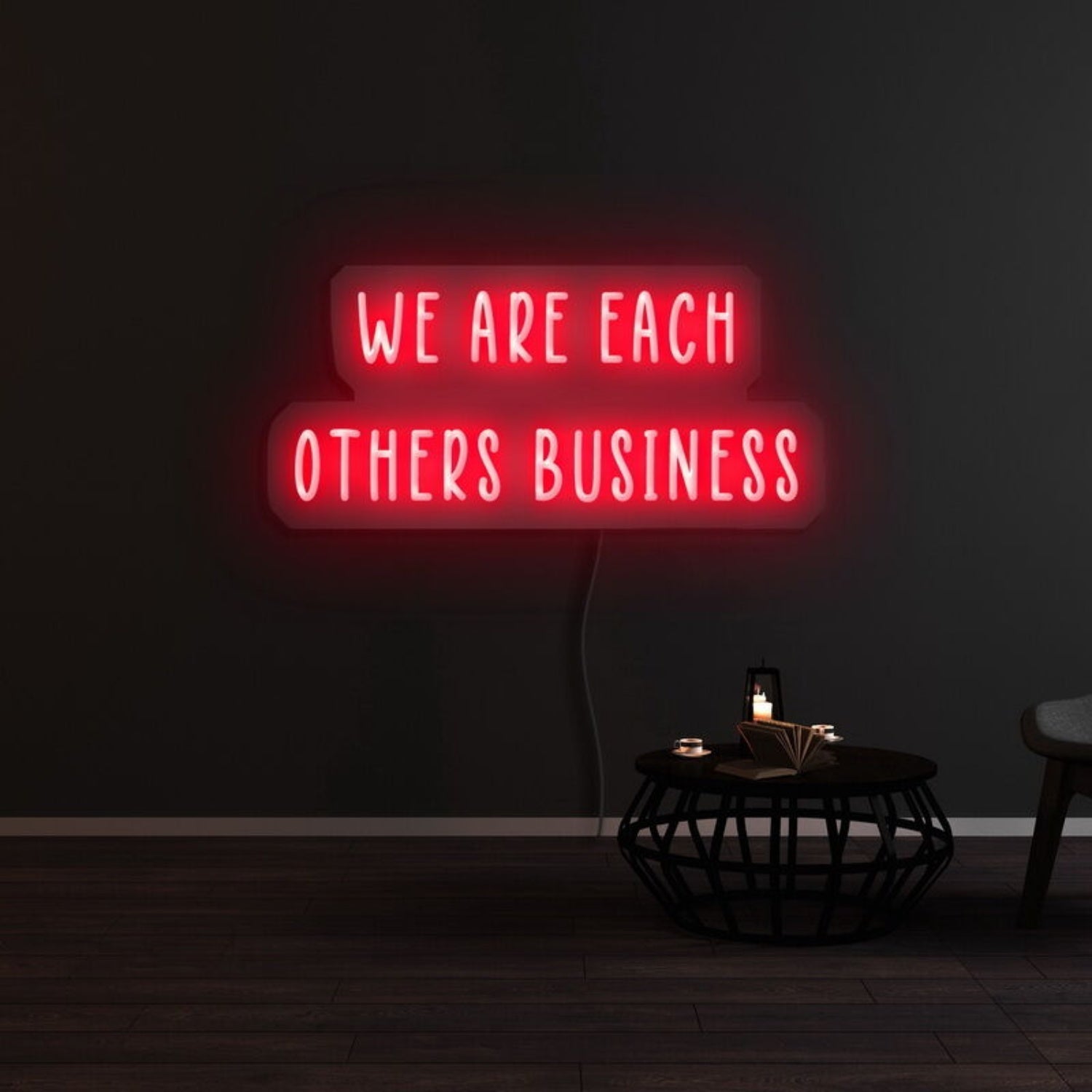 We Are Each Others Business Led Neon Sign - Shineneon