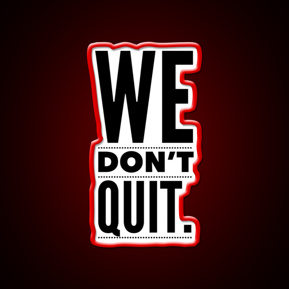 We Dont Quit Gym Fitness Led Neon Sign Rgb Color