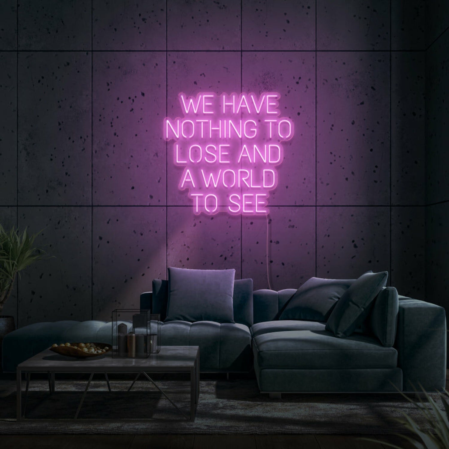 We Have Nothing To Lose And A World To See Led Neon Sign | Shineneon