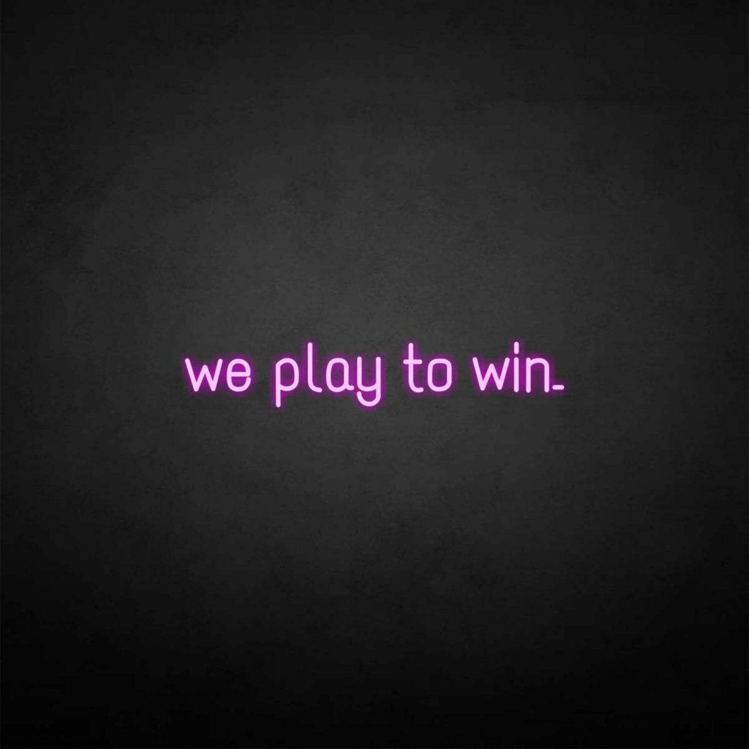 We Play To Win Led Neon Sign - Shineneon