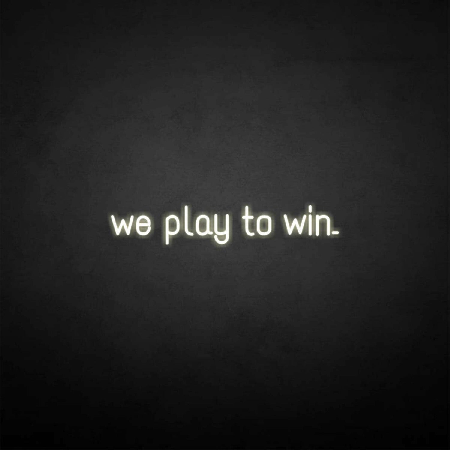 We Play To Win Led Neon Sign | Shineneon