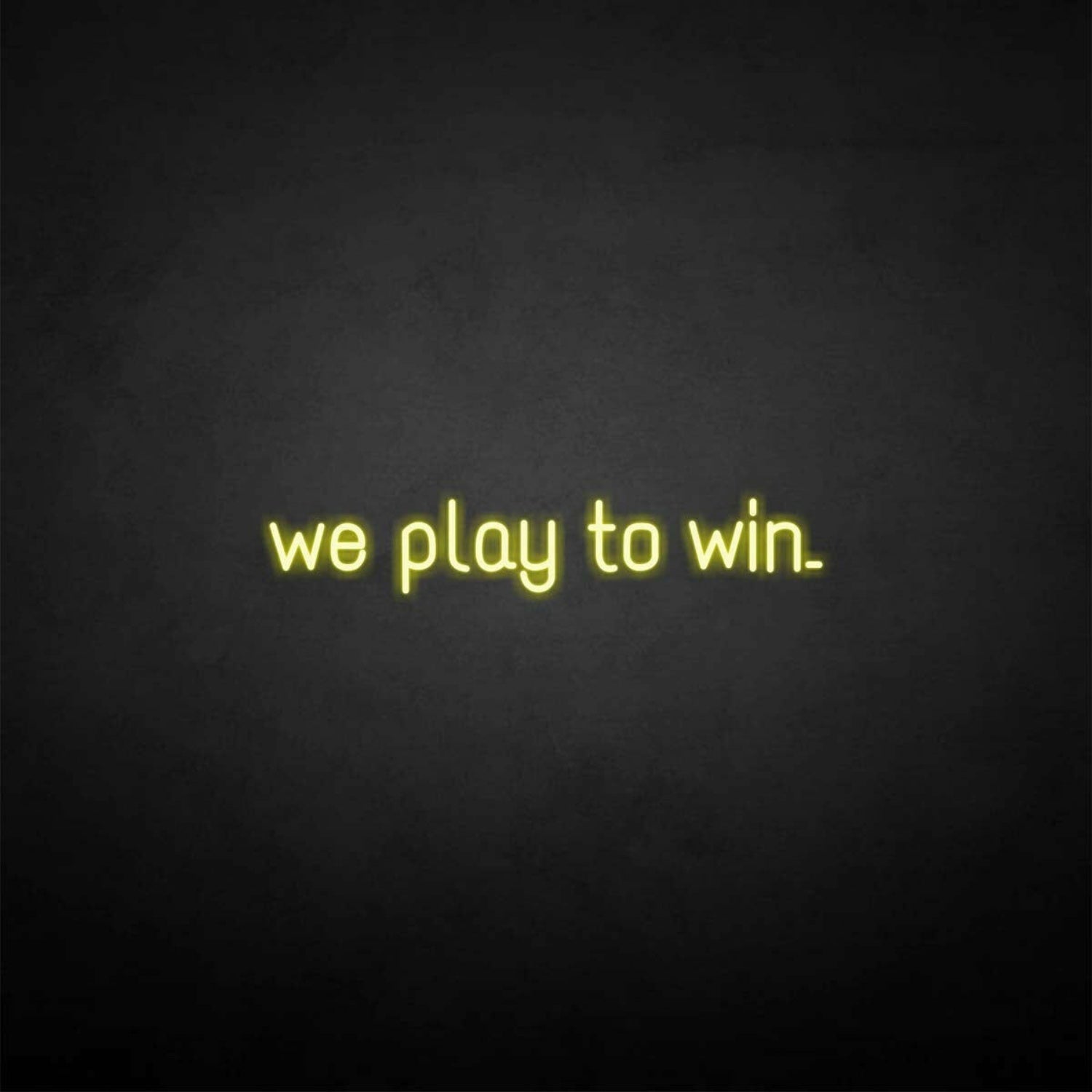 We Play To Win Led Neon Sign - Shineneon
