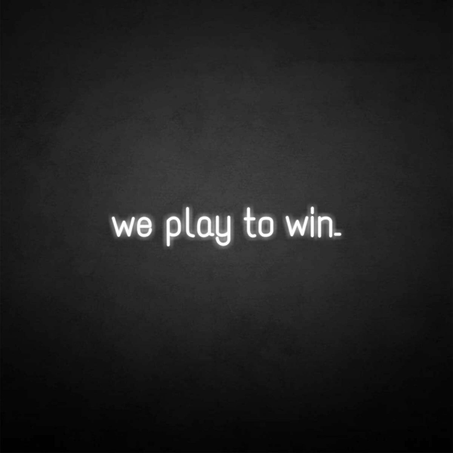 We Play To Win Led Neon Sign - Shineneon