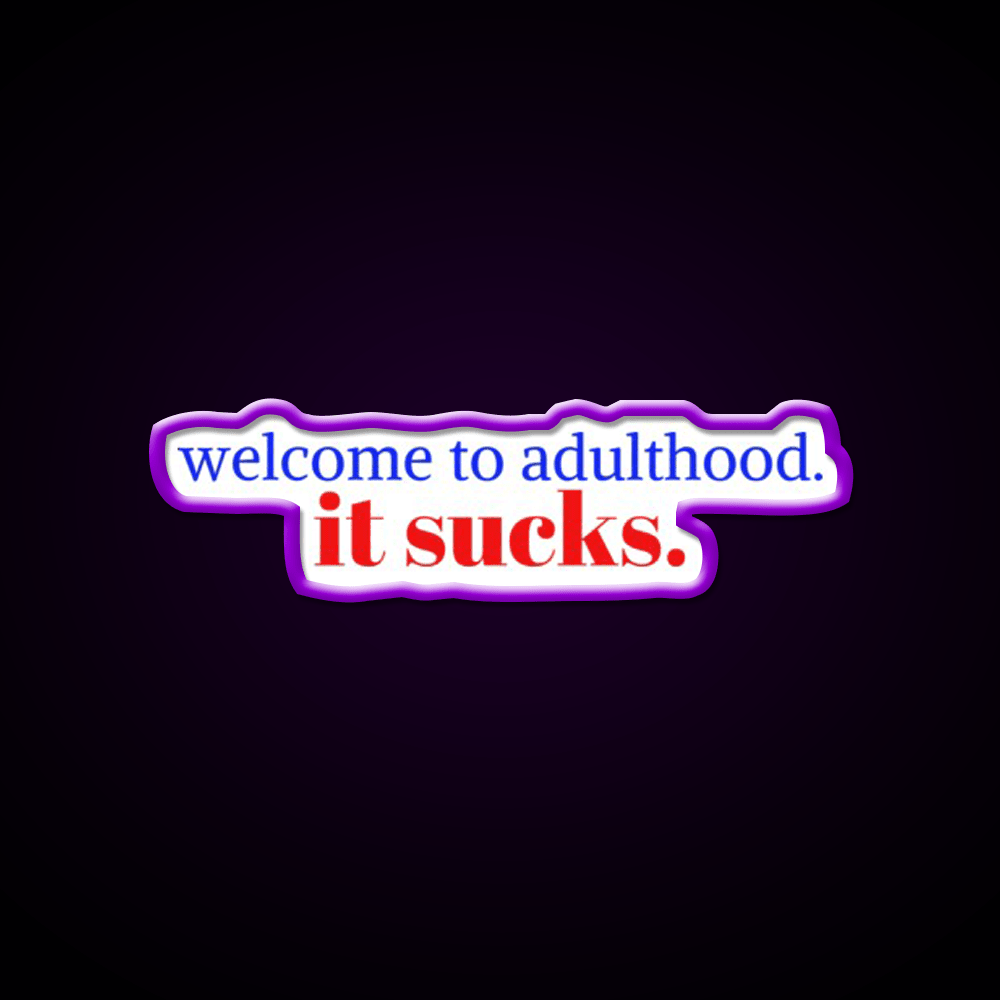 Welcome To Adulthood It Sucks Welcome Led Neon Sign Open Sign Rgb Color - Shineneon