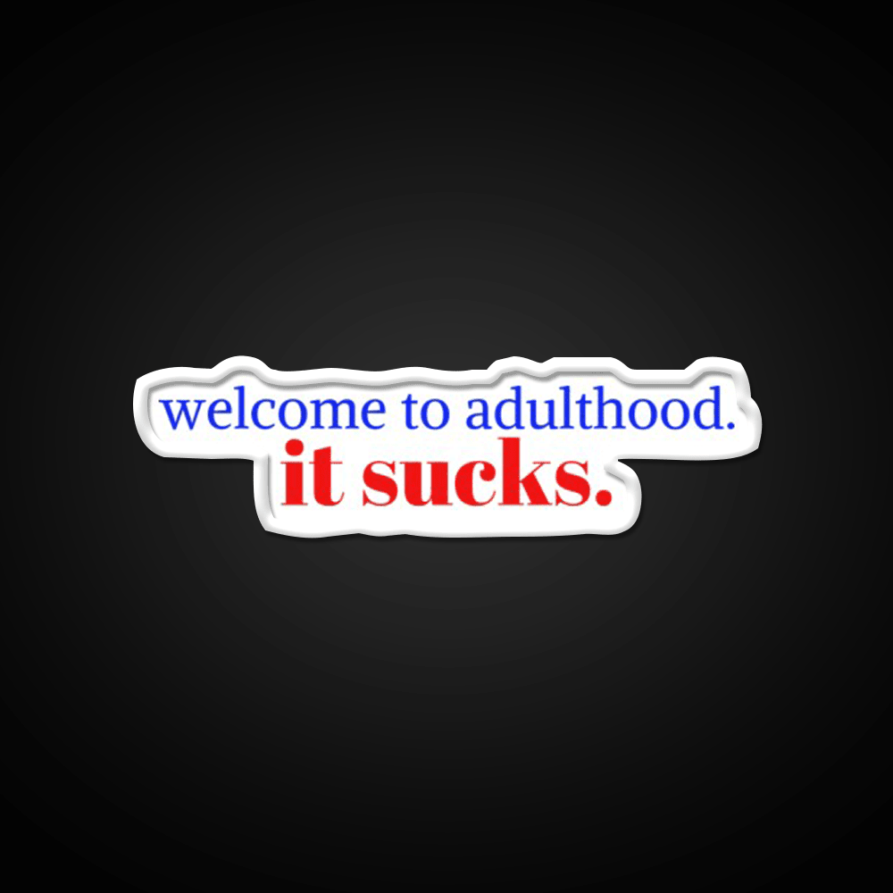 Welcome To Adulthood It Sucks Welcome Led Neon Sign Open Sign Rgb Color - Shineneon