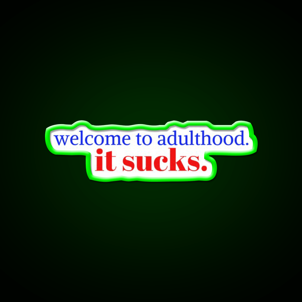 Welcome To Adulthood It Sucks Welcome Led Neon Sign Open Sign Rgb Color - Shineneon