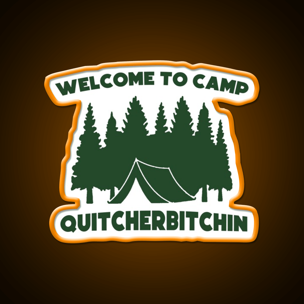 Welcome To Camp Quitcherbitchin Camping Welcome Led Neon Sign Open Sign Rgb Color - Shineneon