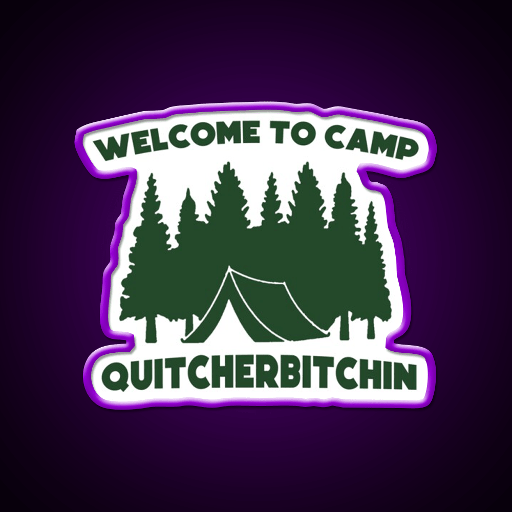 Welcome To Camp Quitcherbitchin Camping Welcome Led Neon Sign Open Sign Rgb Color - Shineneon