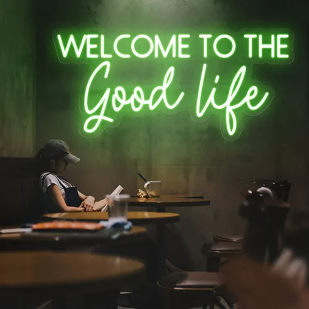 Welcome To The Good Life Led Neon Sign | Shineneon