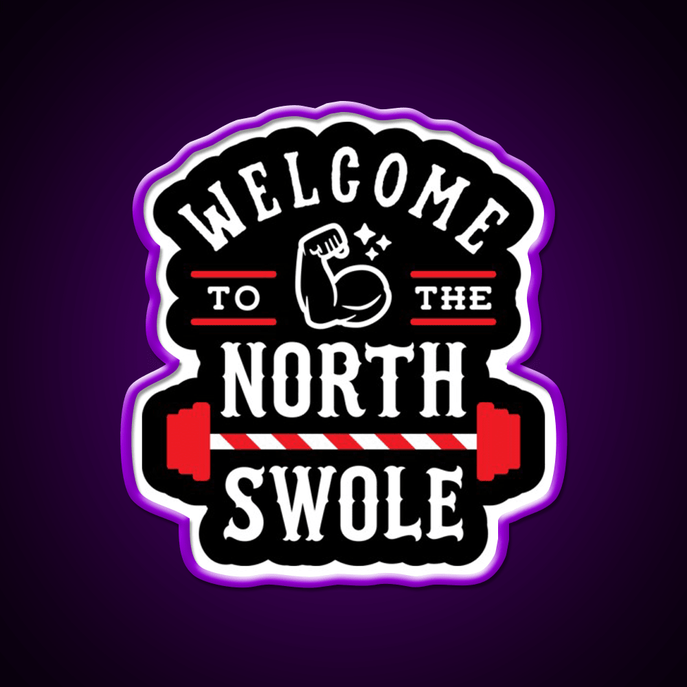 Welcome To The North Swole Funny Gym Pun Welcome Led Neon Sign Rgb Color - Shineneon