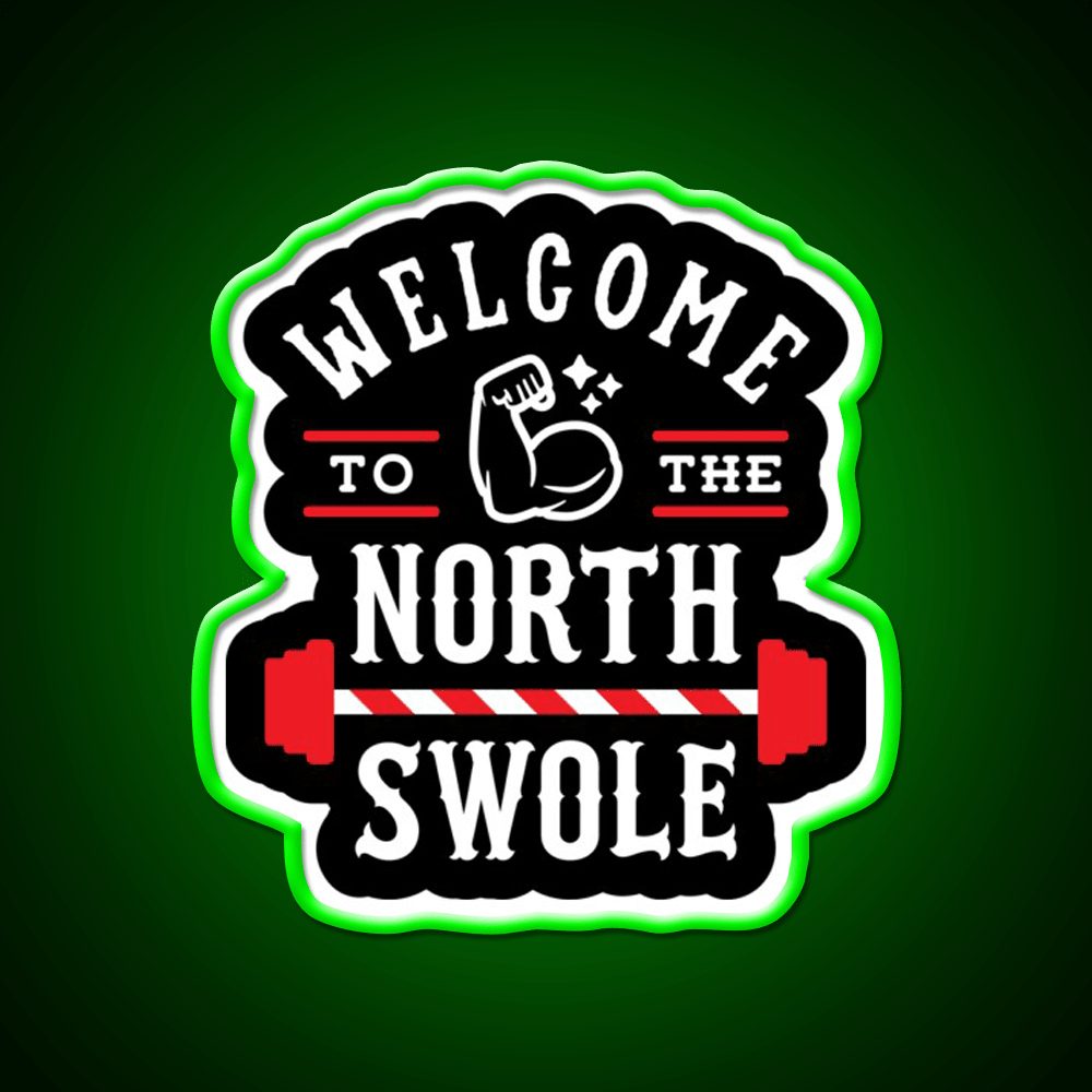 Welcome To The North Swole Funny Gym Pun Welcome Led Neon Sign Rgb Color - Shineneon