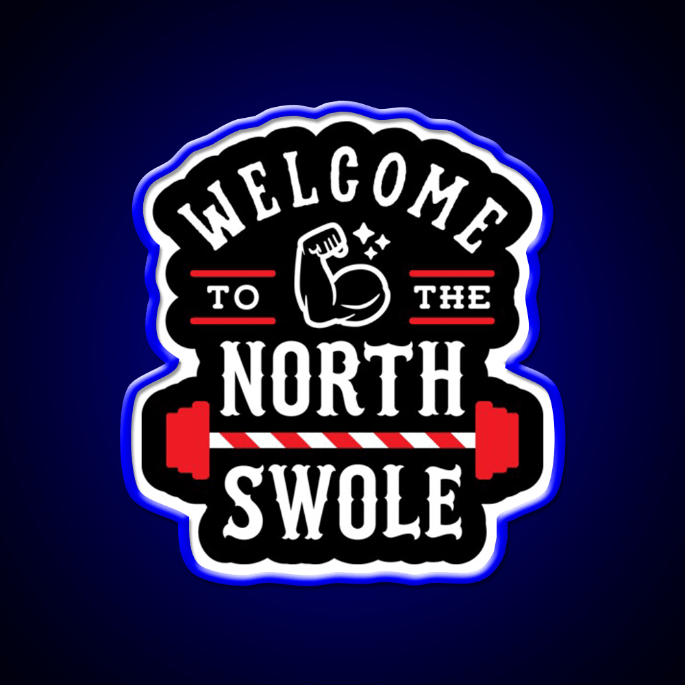 Welcome To The North Swole Funny Gym Pun Welcome Led Neon Sign Rgb Color - Shineneon