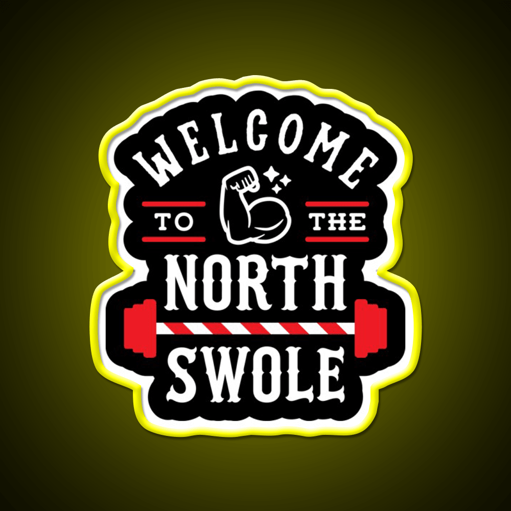 Welcome To The North Swole Funny Gym Pun Welcome Led Neon Sign Rgb Color - Shineneon