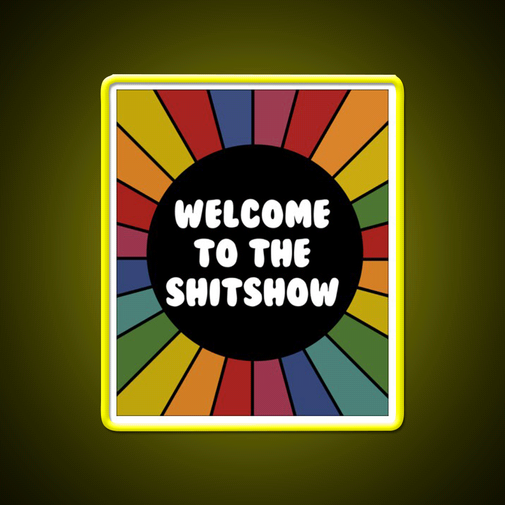 Welcome To The Shit Show Bright Sarcastic Welcome Led Neon Sign Open Sign Rgb Color - Custom LED neon sign front view