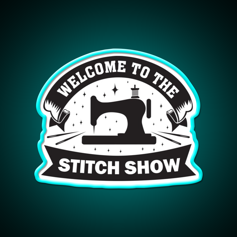 Welcome To The Stitch Show Sewing Funny Welcome Led Neon Sign Open Sign Rgb Color