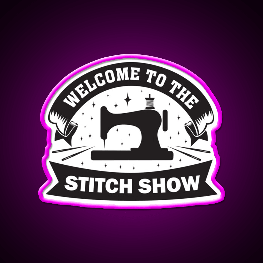 Welcome To The Stitch Show Sewing Funny Welcome Led Neon Sign Open Sign Rgb Color - Shineneon