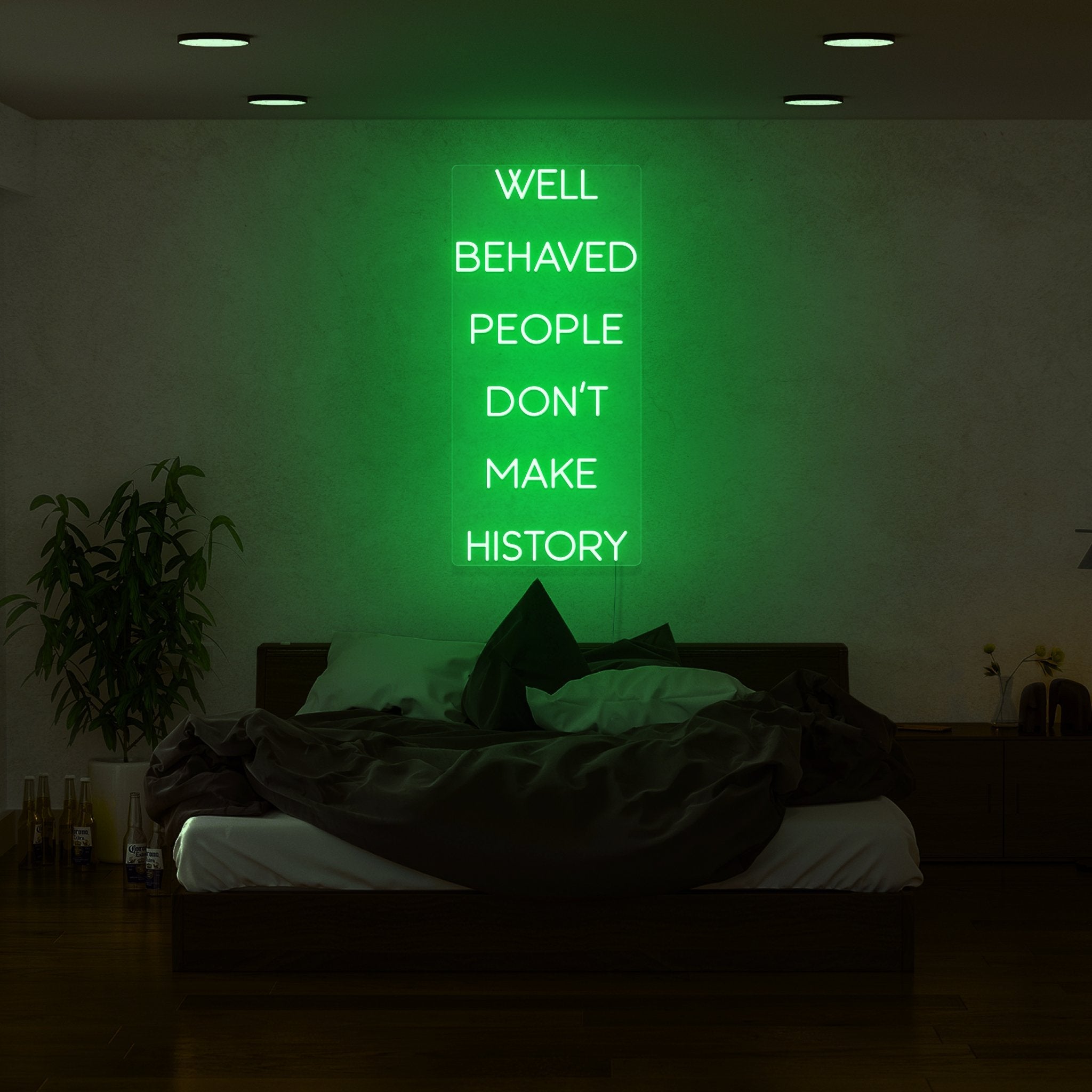 Well Behaved People Dont Make History Led Neon Sign | Shineneon