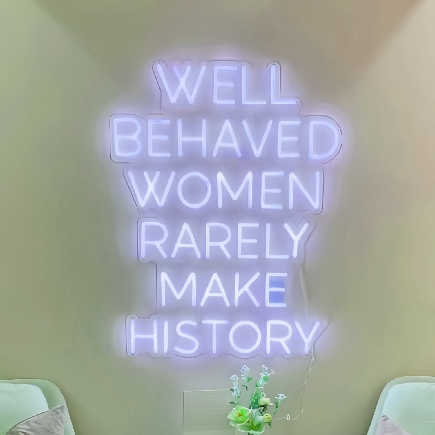 Well Behaved Women Rarely Make History Led Neon Sign | Shineneon