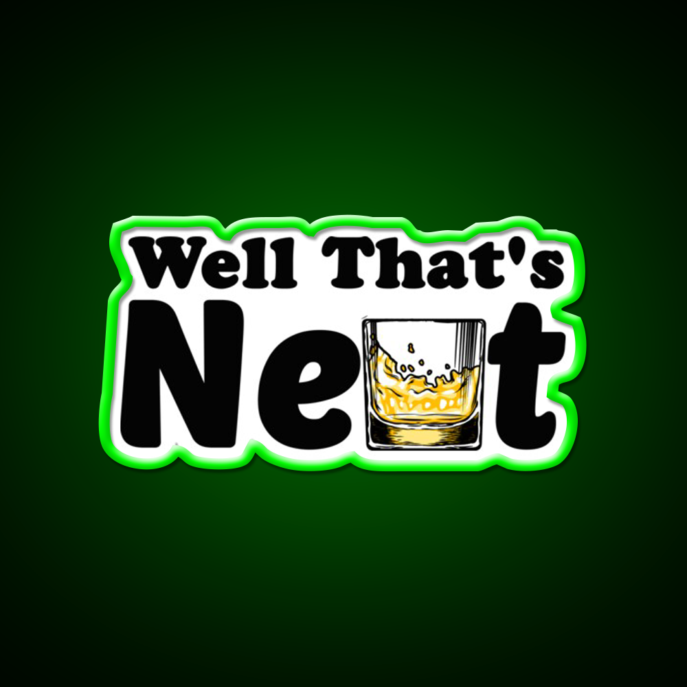 Well Thats Neat Sarcastic Whiskey Gifts Whiskey Drink Bar Led Neon Sign Rgb Color