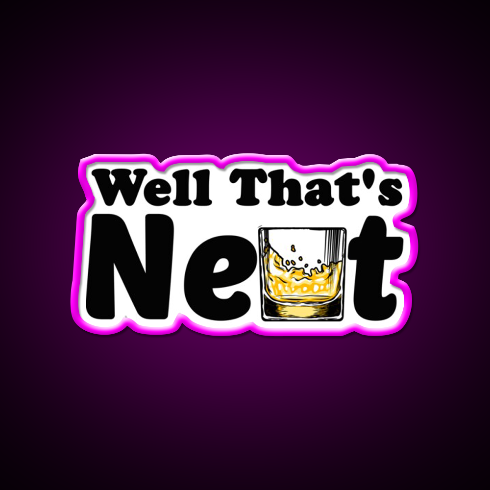 Well Thats Neat Sarcastic Whiskey Gifts Whiskey Drink Bar Led Neon Sign Rgb Color