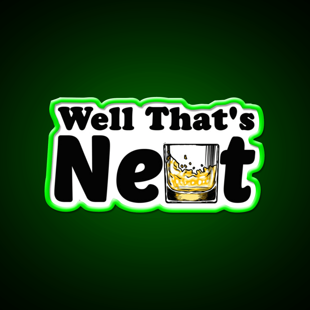 Well Thats Neat Sarcastic Whiskey Gifts Whiskey Drink Bar Led Neon Sign Rgb Color - Shineneon