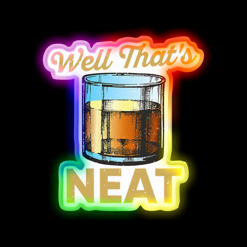 Well Thats Neat Whiskey Bourbon Lovers Whiskey Drink Bar Led Neon Sign Rgb Color
