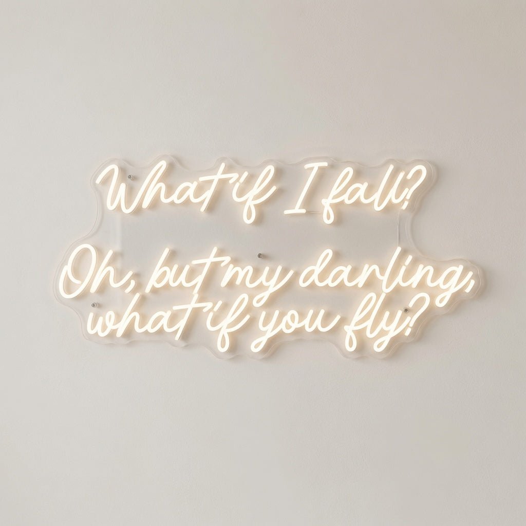 What If I Fall Oh But My Darling What If You Fly LED Neon Sign - Shineneon