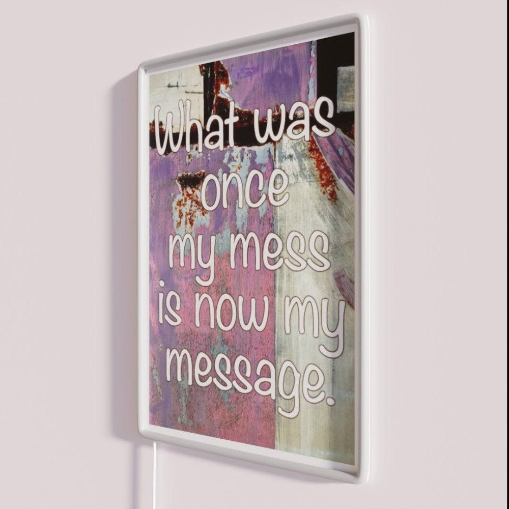 What Was Once My Mess Is Now My Message Rgb Led Neon Sign - Shineneon